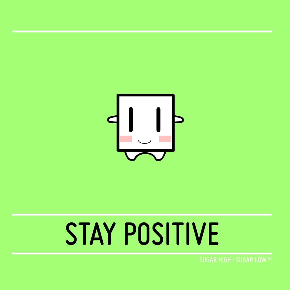 STAY POSITIVE